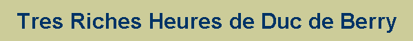 Tres Riches Heures de Duc de Berry