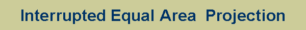 Interrupted Equal Area  Projection