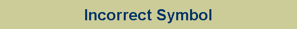 Incorrect Symbol
