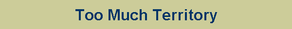 Too Much Territory