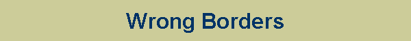 Wrong Borders