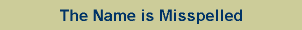 The Name is Misspelled