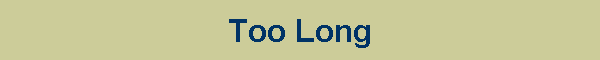 Too Long
