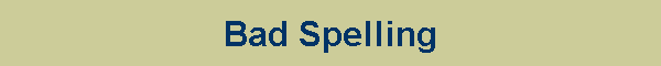 Bad Spelling