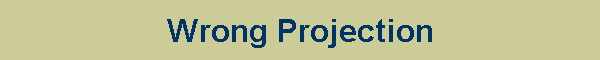 Wrong Projection