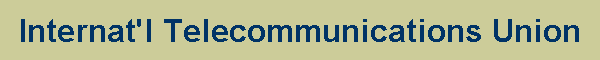 Internat'l Telecommunications Union