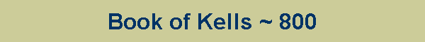 Book of Kells ~ 800