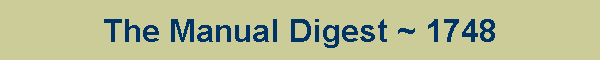 The Manual Digest ~ 1748