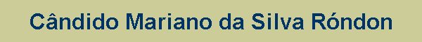 C�ndido Mariano da Silva R�ndon