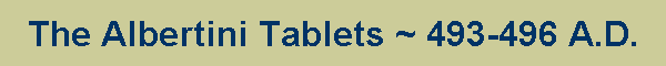 The Albertini Tablets ~ 493-496 A.D.