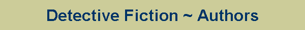 Detective Fiction ~ Authors