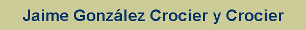 Jaime Gonzlez Crocier y Crocier