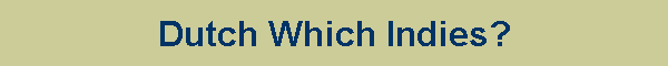 Dutch Which Indies?
