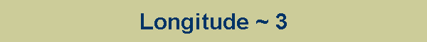 Longitude ~ 3