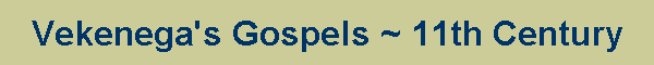 Vekenega's Gospels ~ 11th Century